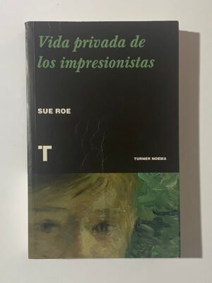 Sue Roe | Vida privada de los impresionistas