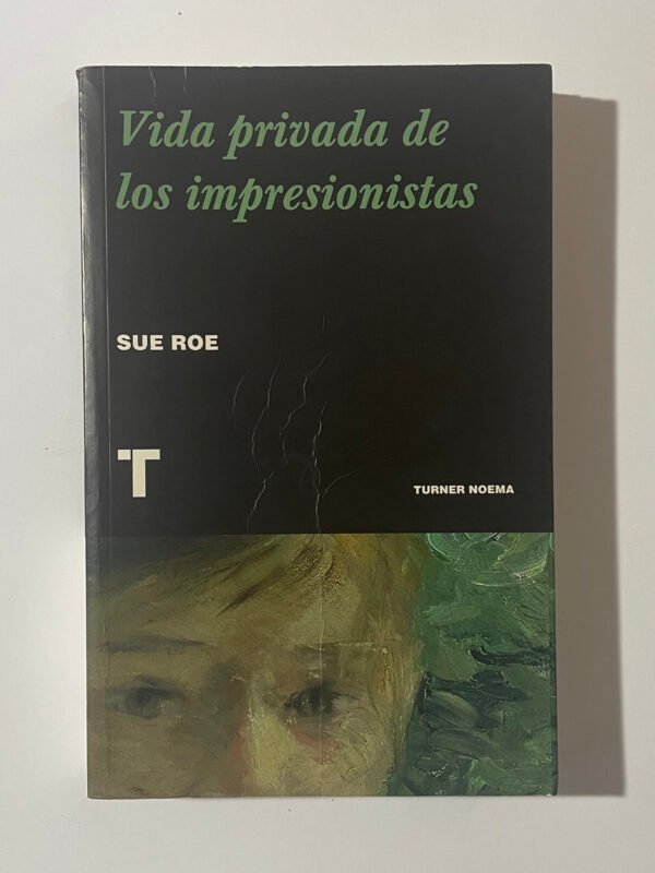 Sue Roe | Vida privada de los impresionistas