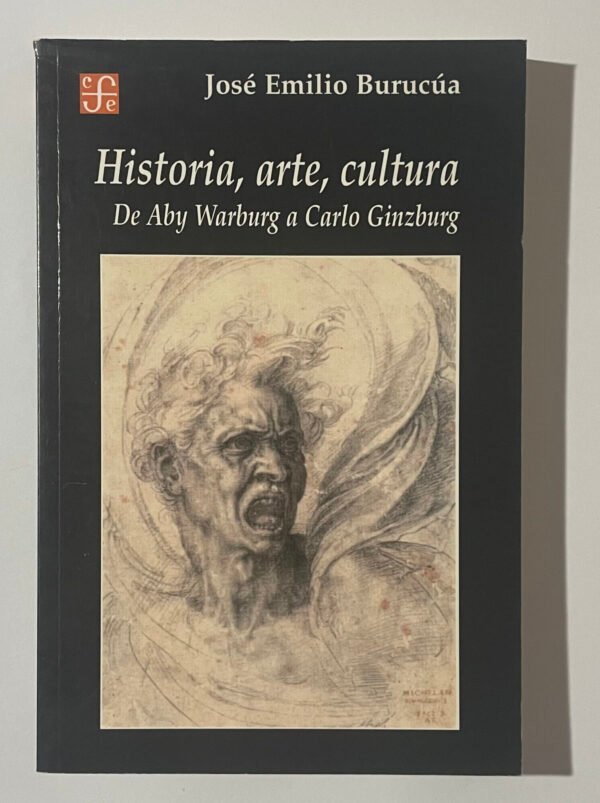 José Emilio Burucúa | Historia, arte, cultura. De Aby Warburg a Carlo Ginzburg