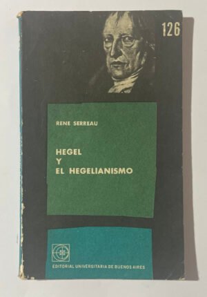 Rene Serrau | Hegel y el hegelianismo