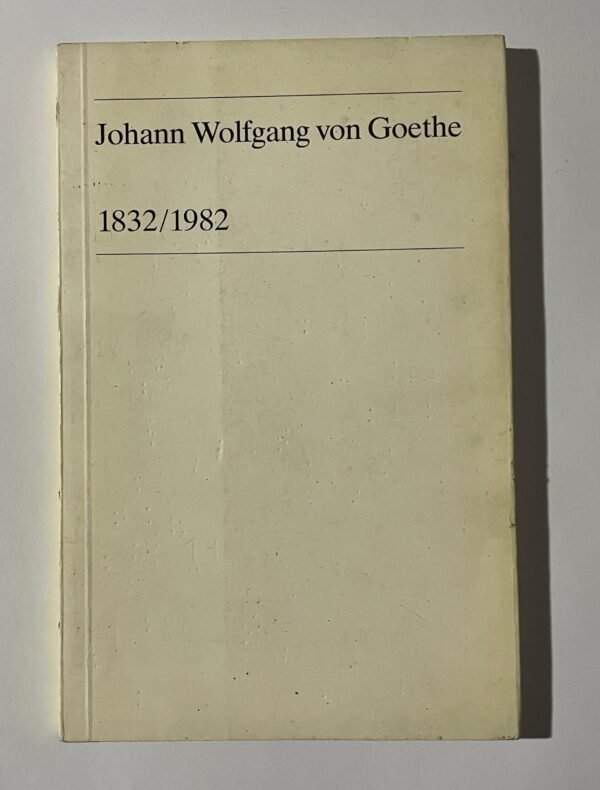 Johann Wolfgang von Goethe 1832/1982 (biografía ensayo)