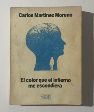 Carlos Martínez Moreno | El color que el infierno me escondiera