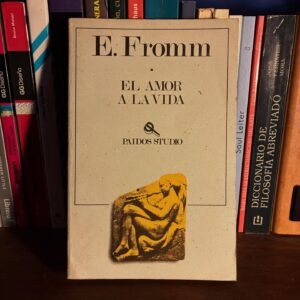 Erich Fromm - El amor a la vida