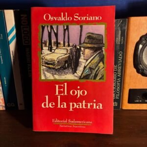 Osvaldo Soriano - El ojo de la patria