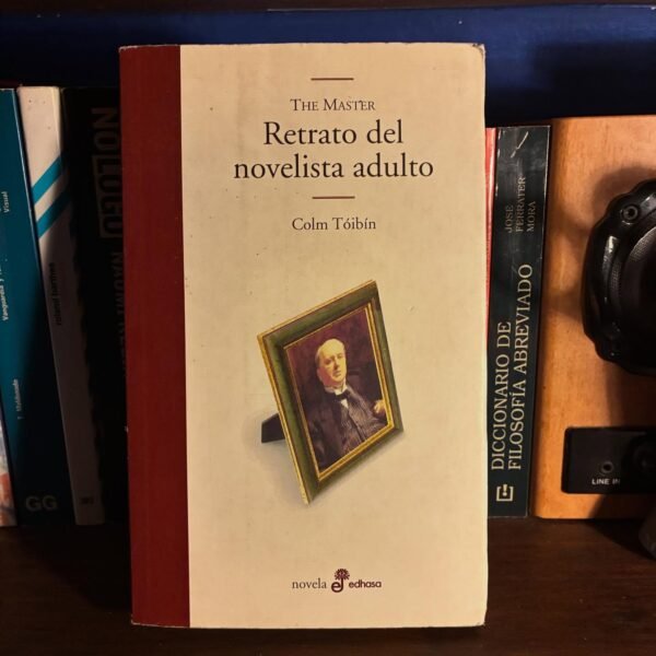 Colm Tóibín - The Master: Retrato del novelista adulto
