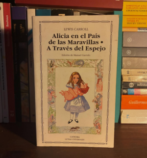 Lewis Carrol - Alicia en el País de las Maravillas, A través del Espejo