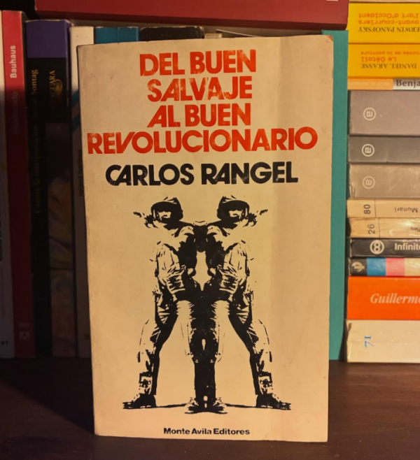 Carlos Rangel - Del buen salvaje al buen revolucionario