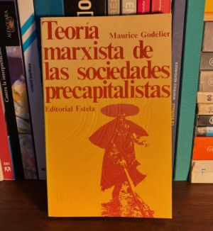 Maurice Godelier - Teoría marxista de las sociedades precapitalitas