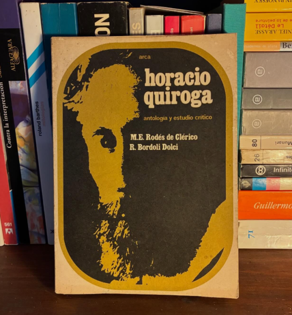 M.E Rodés de Clérico, R. Bordoli Dolci - Horacio Quiroga, Antología y estudio critico