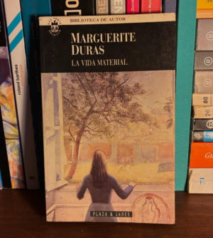 Marguerite Duras - La vida material