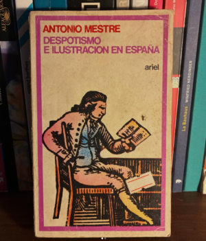 Antonio Mestre - Despotismo e ilustracion en españa